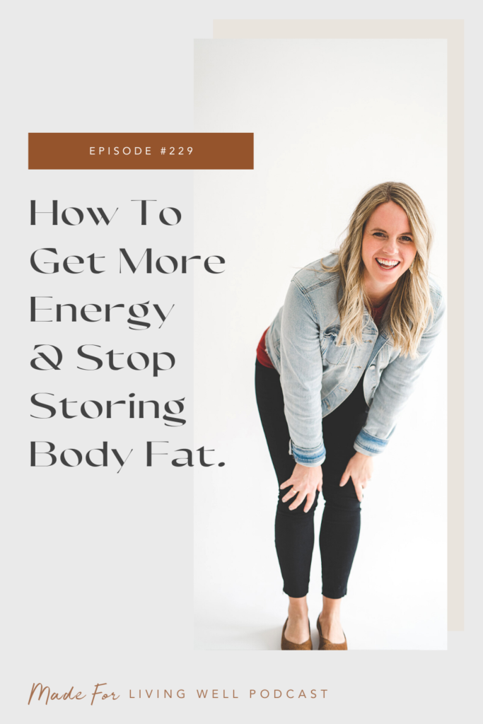 How To Feel More Energized - And Stop Storing Body Fat | thelivingwell.com #podcast #nutrition #nutritionist #energy #exhausted #healthy #easy #weightloss #lifestyle #livingwell #thelivingwell