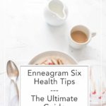 Want to be healthy as an enneagram six? Inside I teach you how to use your type for health, along with practical steps to make it happen.