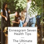 Want to be healthy as an enneagram seven? Inside I teach you how to use your type for health, along with practical steps to make it happen.