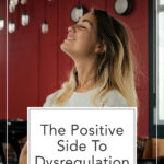 From The Living Well Article The Positive Side To Dysregulation