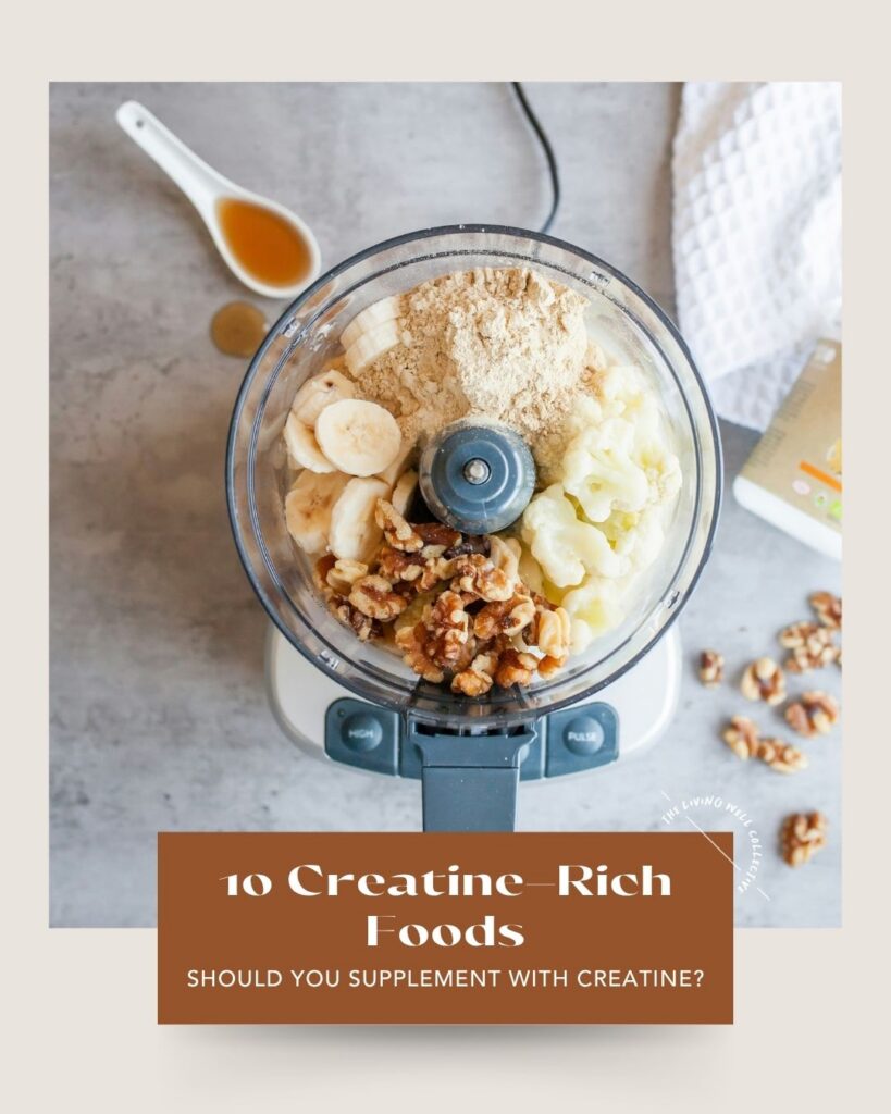 From The Living Well Article 10 Creatine-Rich Foods (Should You Supplement With Creatine?)
